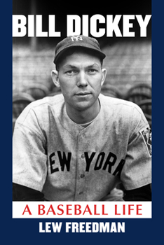 Bill Dickey: A Baseball Life