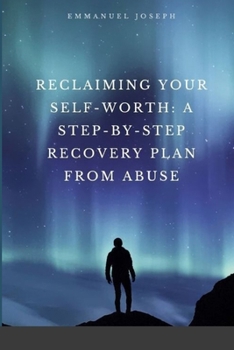 Paperback Reclaiming Your Self-Worth: A Step-by-Step Recovery Plan from Abuse Book