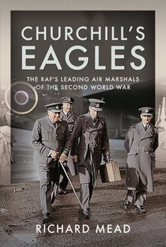 Hardcover Churchill's Eagles: The Raf's Leading Air Marshals of the Second World War Book