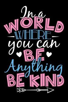 In A World Where You Can Be Anything Be Kind: School Gifts For Teachers