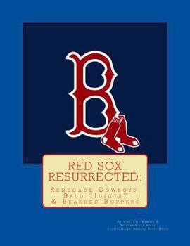 Paperback Red Sox Resurrected: Renegade Cowboys, Bald "Idiots" & Bearded Boppers Book