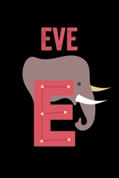 Paperback Eve: Journal (Diary, Notebook) Personalized Custom Name Alphabet Elephant Birthday Gift for Girls Book