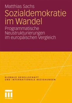 Sozialdemokratie Im Wandel: Programmatische Neustrukturierungen Im Europaischen Vergleich