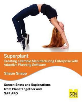 Paperback Superplant: Creating a Nimble Manufacturing Enterprise with Adaptive Planning Software Book