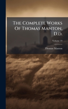 The Complete Works Of Thomas Manton, D.d.