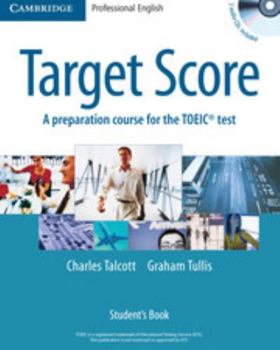 Paperback Target Score Student's Book with 2 Audio CDs and Test Booklet with Audio CD: A Preparation Course for the Toeic Test [With (2) CD] Book