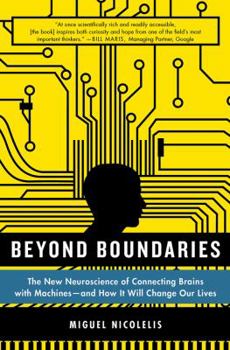 Paperback Beyond Boundaries: The New Neuroscience of Connecting Brains with Machines - And How It Will Change Our Lives Book