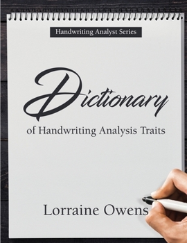 Paperback Dictionary of Handwriting Analysis Traits: How to Identify and Rate the Intensity of Personality Traits That Can be Found in Handwriting Book