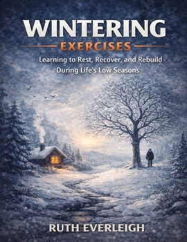 Paperback Wintering Exercises: Learning to Rest, Recover, and Rebuild During Life's Low Seasons Book