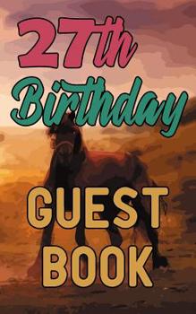 27th Birthday Guest Book: 27 Horse Riding Celebration Message Logbook for Visitors Family and Friends to Write in Comments & Best Wishes Gift Log (Guestbook)