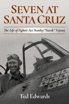 Hardcover Seven at Santa Cruz: The Life of Stanley Swede Vejtasa Book