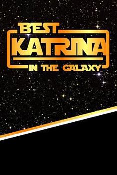 The Best Katrina in the Galaxy : Isometric Dot Paper Drawling Notebook Feature 120 Pages 6x9