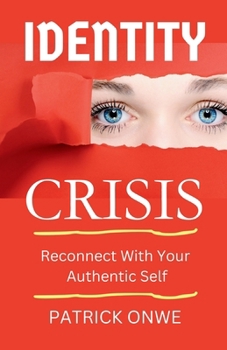 Identity Crisis: Reconnect With Your Authentic Self