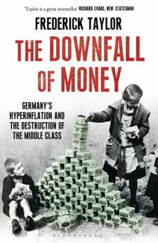 Paperback The Downfall of Money: Germany’s Hyperinflation and the Destruction of the Middle Class Book
