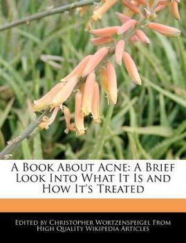 A Book about Acne : A Brief Look into What It Is and How It's Treated