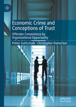 Hardcover Economic Crime and Conceptions of Trust: Offender Convenience by Organizational Opportunity Book