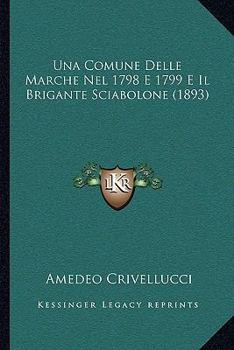 Paperback Una Comune Delle Marche Nel 1798 E 1799 E Il Brigante Sciabolone (1893) [Italian] Book