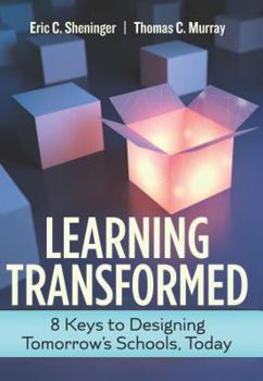Paperback Learning Transformed: 8 Keys to Designing Tomorrow's Schools, Today Book