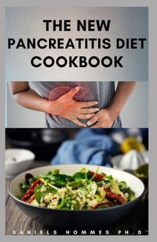 THE NEW PANCREATITIS DIET COOKBOOK: Latest Pancreatitis Diet Solution : Includes recipes, food list, meal plans and how to get started