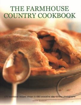 Paperback The Farmhouse Country Cookbook: 170 Traditional Recipes Shown in 680 Evocative Step-By-Step Photographs Book