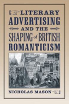 Hardcover Literary Advertising and the Shaping of British Romanticism Book
