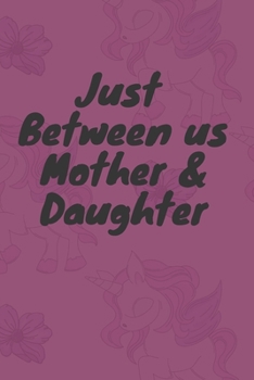 Paperback Just Between us: for Moms and Daughters: 120 pages notebook .best gift Book