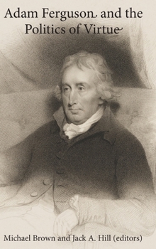 Hardcover Adam Ferguson and the Politics of Virtue Book