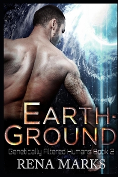 Earth-Ground: A Xeno Sapiens Novel - Book #2 of the Genetically Altered Humans