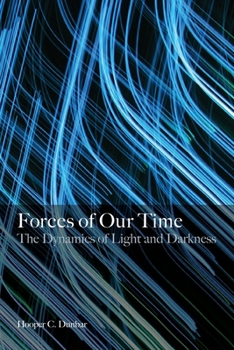 Paperback Forces of Our Time: The Dynamics of Light and Darkness Book