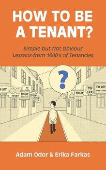 Paperback How To Be A Tenant: Simple But Not Obvious Lessons from 1000's of Tenancies Book