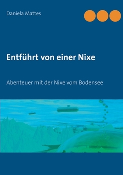 Paperback Entführt von einer Nixe: Abenteuer mit der Nixe vom Bodensee [German] Book