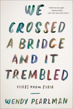 Paperback We Crossed a Bridge and It Trembled: Voices from Syria Book