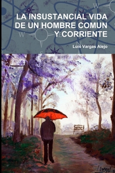 Paperback La Insustancial Vida de Un Hombre Comun Y Corriente [Spanish] Book