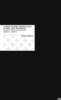 Paperback Clothing the Sacred: Medieval Textiles as Fabric, Form, and Metaphor [German] Book