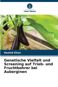 Genetische Vielfalt und Screening auf Trieb- und Fruchtbohrer bei Auberginen (German Edition)