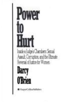 Hardcover Power to Hurt: Justice Served and Defeated Book
