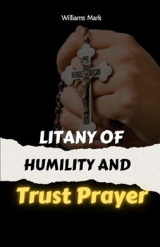Paperback Litany Of Humility and Trust Prayer: catholic litany, Faith-based self-improvement, Prayer for humility and trust. 2in1 manuscripts Book