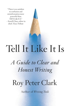 Hardcover Tell It Like It Is: A Guide to Clear and Honest Writing Book