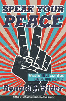 Hardcover Speak Your Peace: What the Bible Says about Loving Our Enemies Book