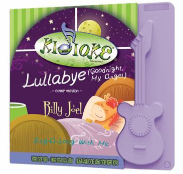 Board book Lullabye Written by Billy Joel (Goodnight, My Angel) - Children's Music Sound Board Book (Kidioke Sing-a-long With Me - Bed Rock Anthems) Book
