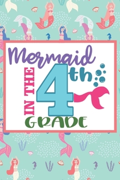 Mermaid In The 4th Grade: Lovely Mermaid Gifts for Girls: Funny Journal for Mermaid Lovers School Girls (Pink and Green Notebook)