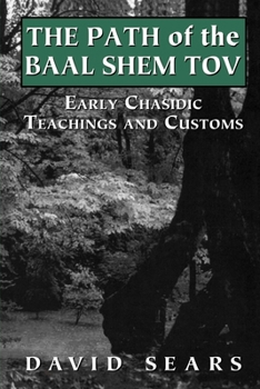 Paperback Path of the Baal Shem Tov: Early Chasidic Teachings and Customs Book