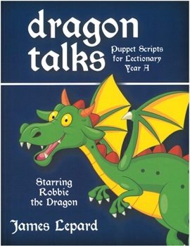 Paperback Dragon Talks: Puppet Scripts for Lectionary Year a Book