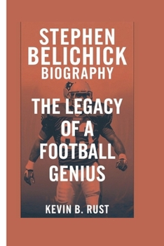 STEPHEN BELICHICK BIOGRAPHY: The Legacy of a Football Genius