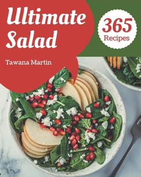 Paperback 365 Ultimate Salad Recipes: A Salad Cookbook for All Generation Book