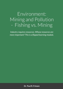 Paperback Environment: Mining and Pollution: Fishing vs. Mining: Industry requires resources. Whose resources are more important is the key and what solutions a Book