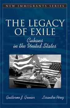 Paperback The Legacy of Exile: Cubans in the United States (Part of the Allyn & Bacon New Immigrants Series) Book