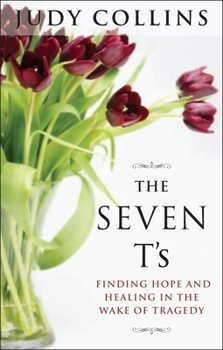 Paperback The Seven t's: Finding Hope and Healing in the Wake of Tragedy Book