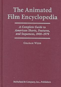Hardcover The Animated Film Encyclopedia: A Complete Guide to American Shorts, Features and Sequences, 1900-1979 Book