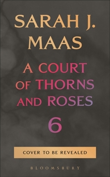 A Court of Thorns and Roses 6